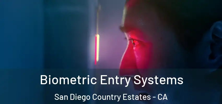 Biometric Entry Systems San Diego Country Estates - CA