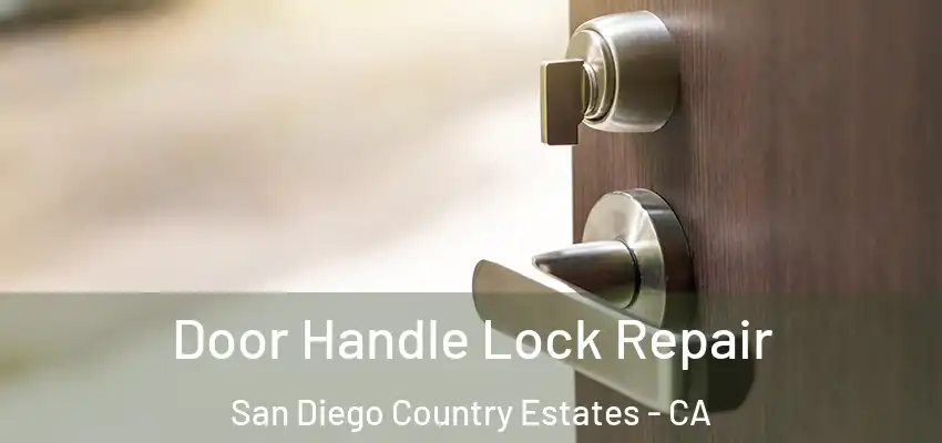 Door Handle Lock Repair San Diego Country Estates - CA