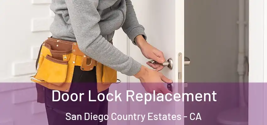 Door Lock Replacement San Diego Country Estates - CA