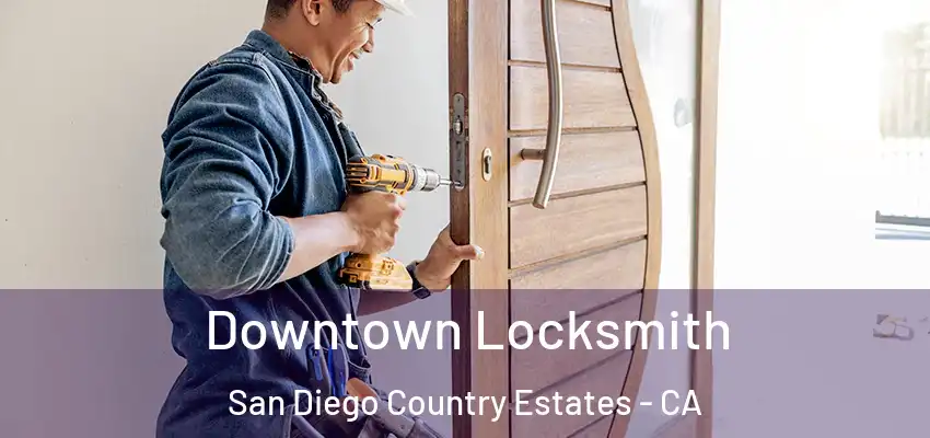 Downtown Locksmith San Diego Country Estates - CA
