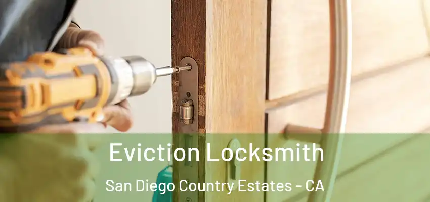 Eviction Locksmith San Diego Country Estates - CA