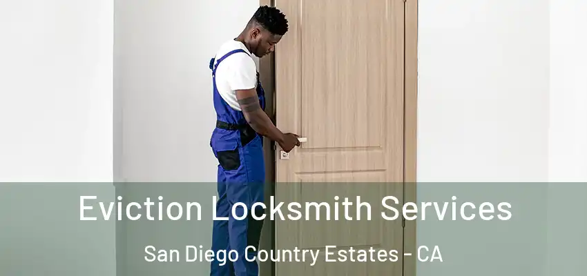  Eviction Locksmith Services San Diego Country Estates - CA