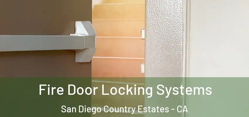 Fire Door Locking Systems San Diego Country Estates - CA