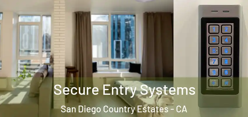  Secure Entry Systems San Diego Country Estates - CA