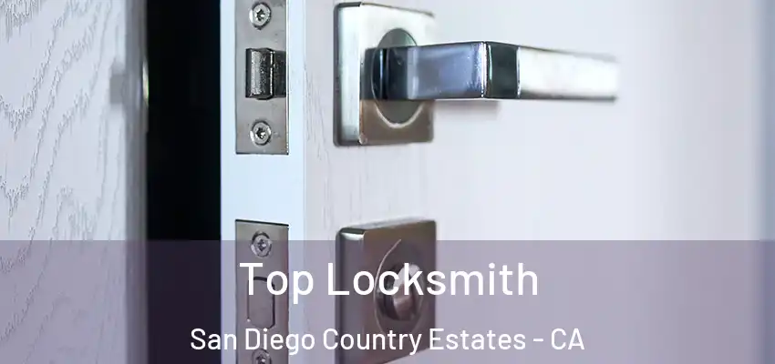 Top Locksmith San Diego Country Estates - CA